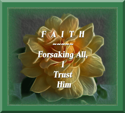FAITH--Forsaking All, I Trust Him Yellow Rose in Green Frame by Crystal A Murray (with the help of Fractalius)