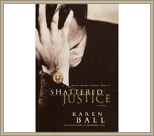 Book Cover for Shattered Justice (Family Honors Series, Book I) by Karen Ball