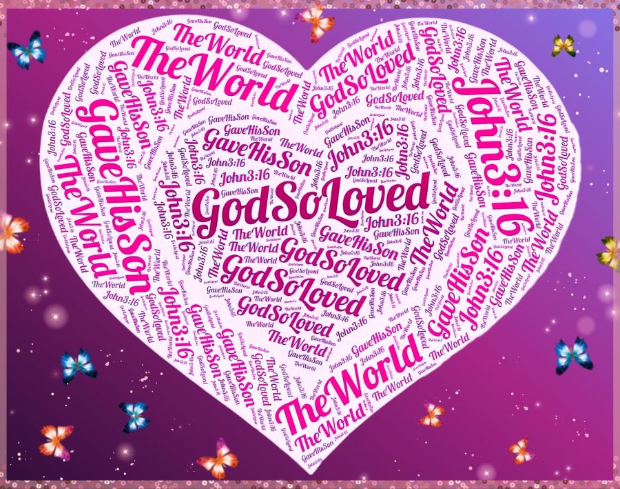 A word cloud of pink text made up of lines from John 3:16, For God so loved the world that He gave His only begotten Son, and placed randomly in a pink heart. The original was made at the Word Art dot com website. The heart is then surrounded by a pink and purple gradient and filled with images of butterflies and sparkles. The whole thing is then placed in a glittery pink frame.