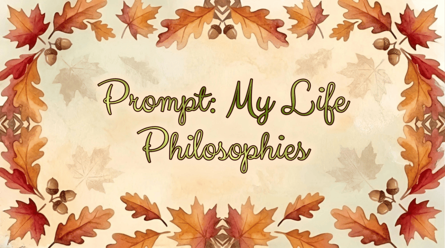 An autumn-themed watercolor background featuring a decorative border of orange and red oak and maple leaves interspersed with brown acorns, framing a pale parchment center displaying the text "Prompt: My Life Philosophies" in a green gradient font. 