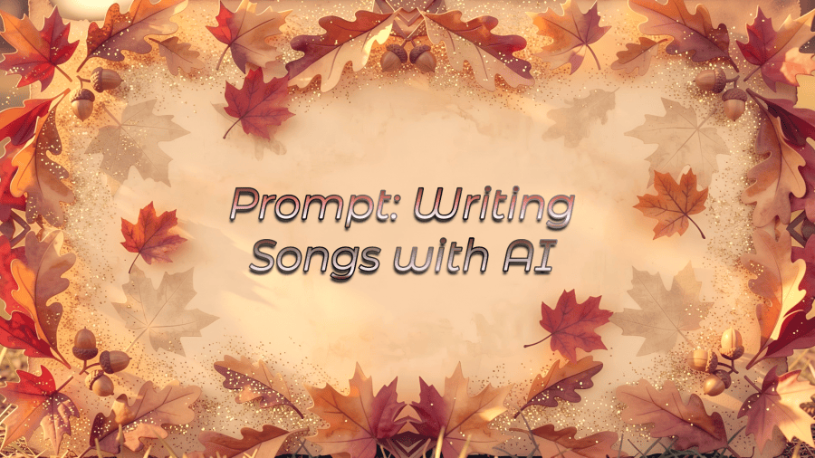 An autumn-themed watercolor background featuring a decorative border of orange and red oak and maple leaves interspersed with brown acorns, framing a pale parchment center displaying the text "Prompt: Writing Songs with AI" in a pink and cream font. 